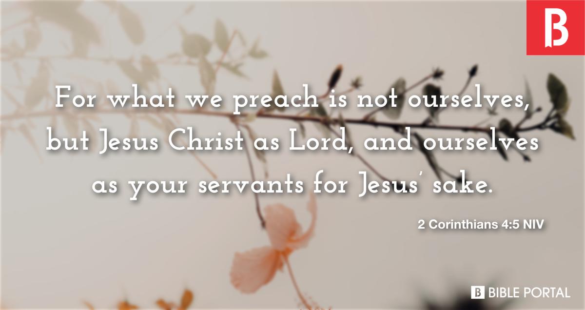 2 Corinthians 4:5 NIV - Bible Study, Meaning, Images, Commentaries, Devotionals, and more...